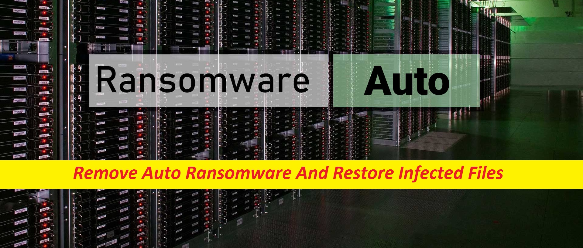 Remove Auto Ransomware And Restore Infected Files Malware Guide