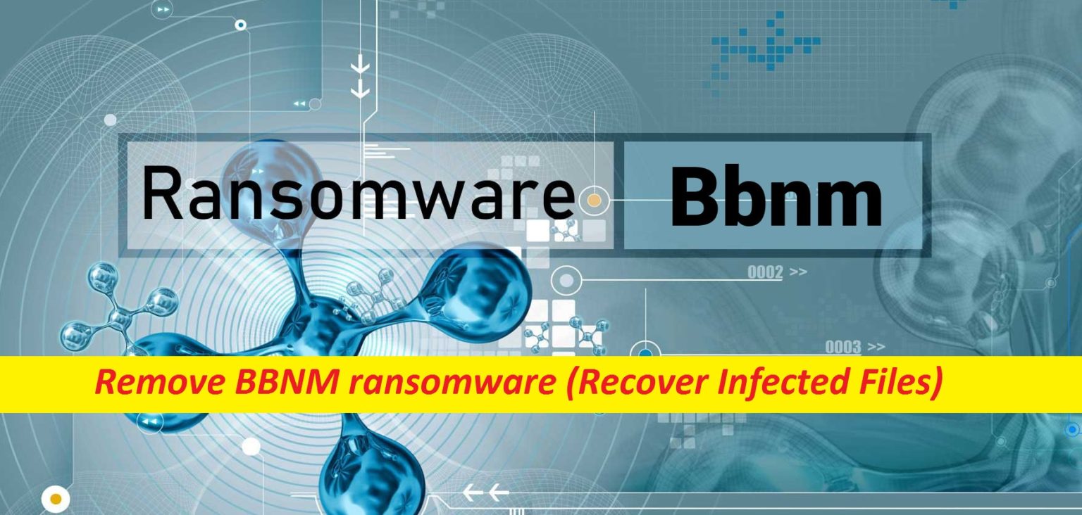 Remove BBNM Ransomware (Recover Infected Files) - Malware Guide