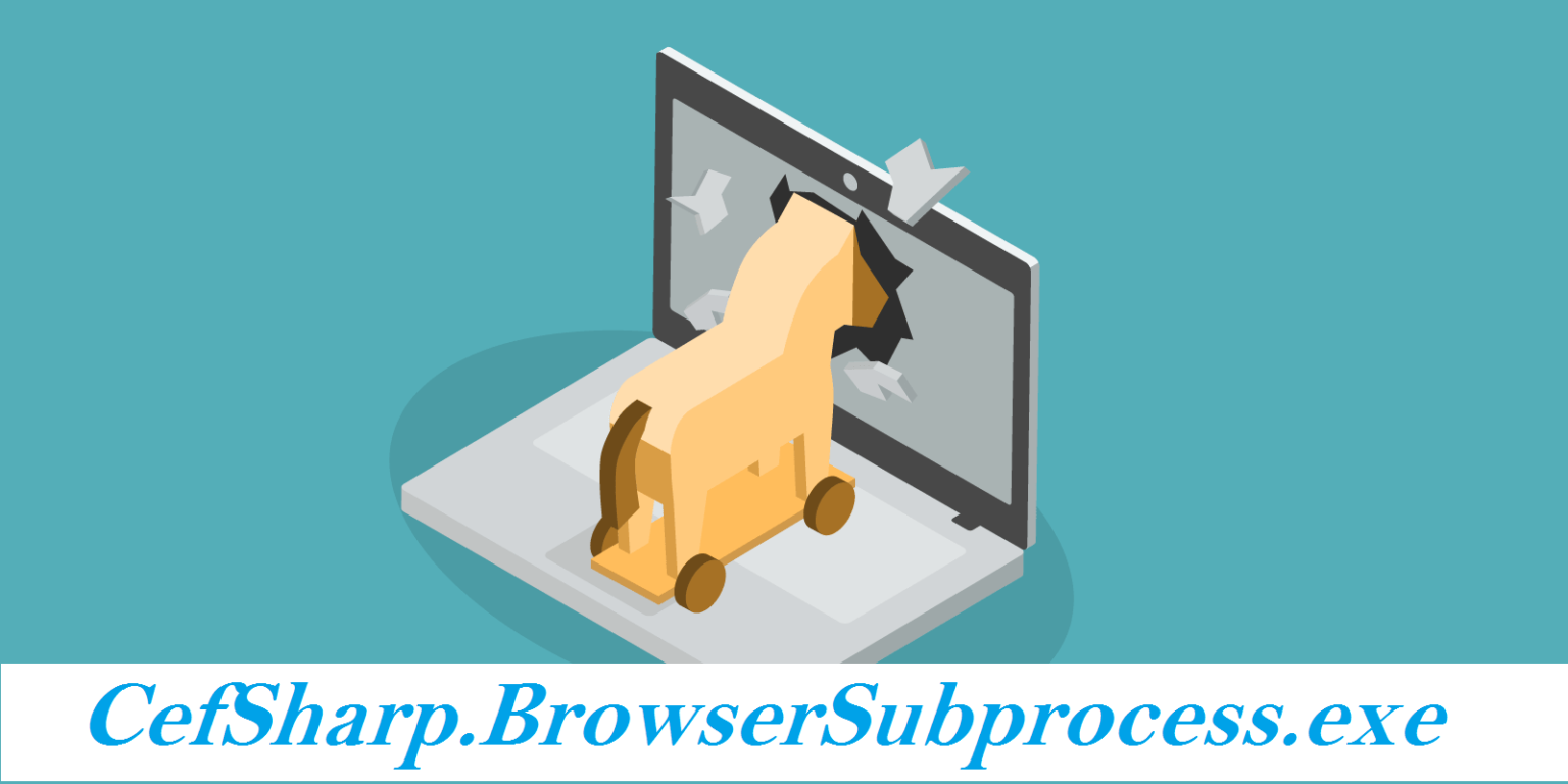 How to Remove CefSharp.BrowserSubprocess.exe Trojan - Malware Guide